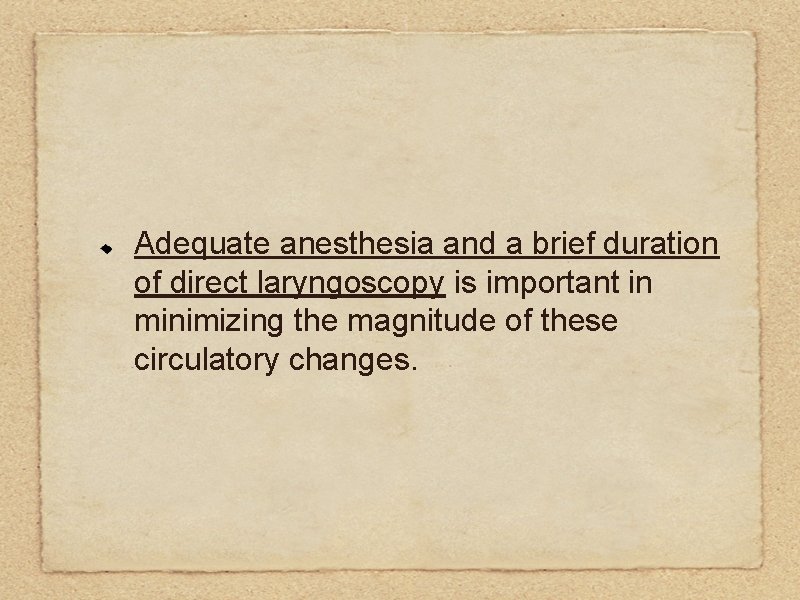 Adequate anesthesia and a brief duration of direct laryngoscopy is important in minimizing the