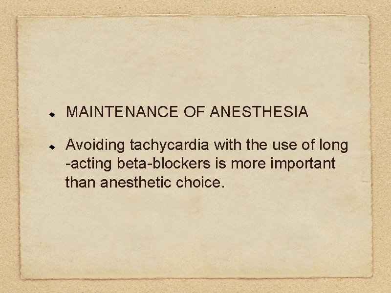 MAINTENANCE OF ANESTHESIA Avoiding tachycardia with the use of long -acting beta-blockers is more