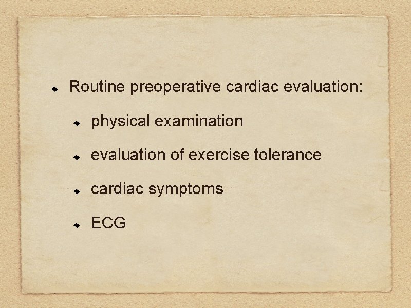 Routine preoperative cardiac evaluation: physical examination evaluation of exercise tolerance cardiac symptoms ECG 