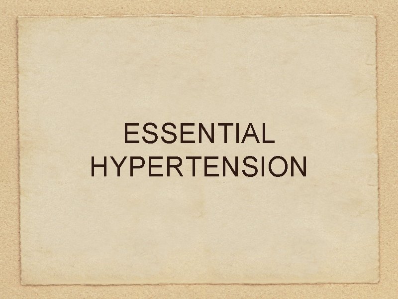 ESSENTIAL HYPERTENSION 