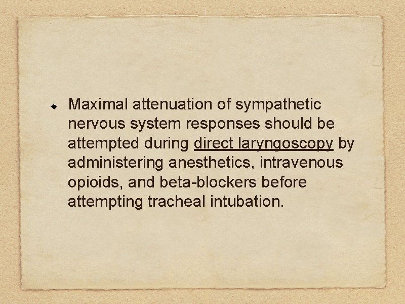 Maximal attenuation of sympathetic nervous system responses should be attempted during direct laryngoscopy by