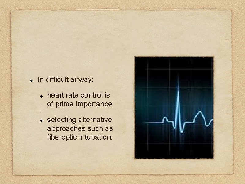 In difficult airway: heart rate control is of prime importance selecting alternative approaches such