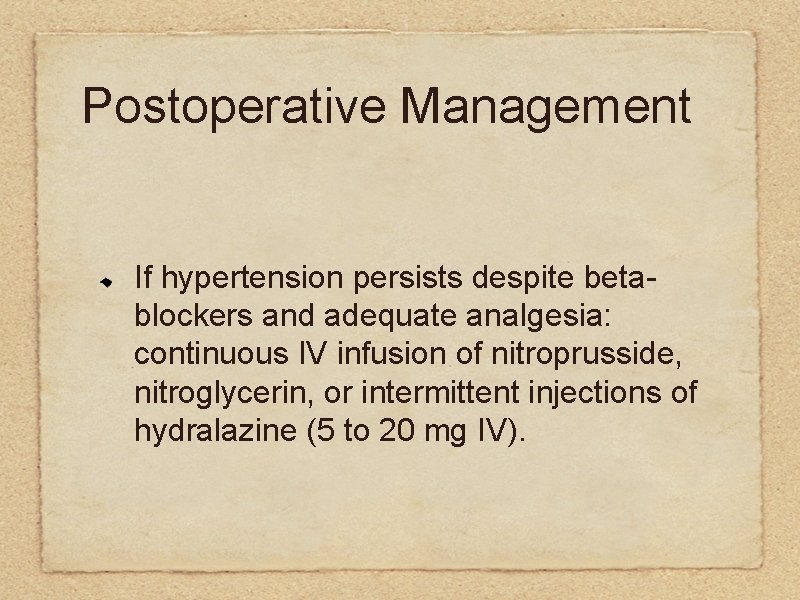 Postoperative Management If hypertension persists despite betablockers and adequate analgesia: continuous IV infusion of