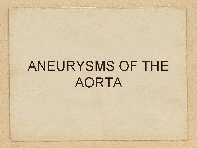 ANEURYSMS OF THE AORTA 