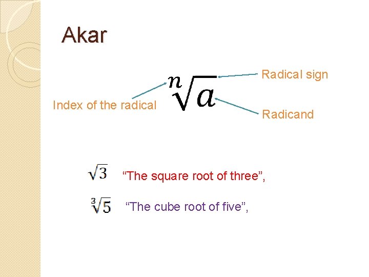 Akar Radical sign Index of the radical Radicand “The square root of three”, “The
