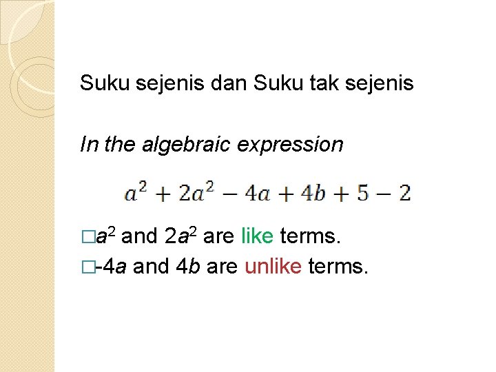 Suku sejenis dan Suku tak sejenis In the algebraic expression �a 2 and 2