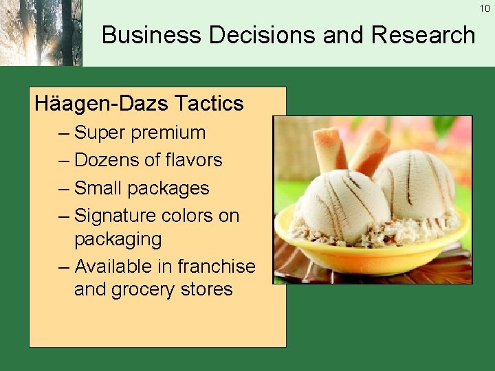 10 Business Decisions and Research Häagen-Dazs Tactics – Super premium – Dozens of flavors
