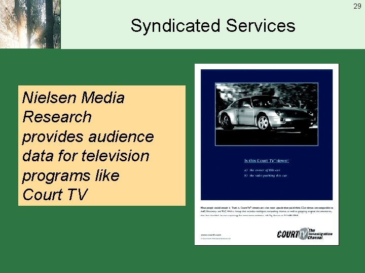 29 Syndicated Services Nielsen Media Research provides audience data for television programs like Court