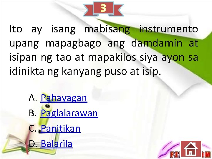 3 Ito ay isang mabisang instrumento upang mapagbago ang damdamin at isipan ng tao