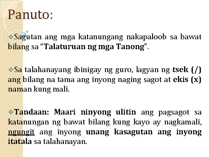 Panuto: v. Sagutan ang mga katanungang nakapaloob sa bawat bilang sa “Talaturuan ng mga