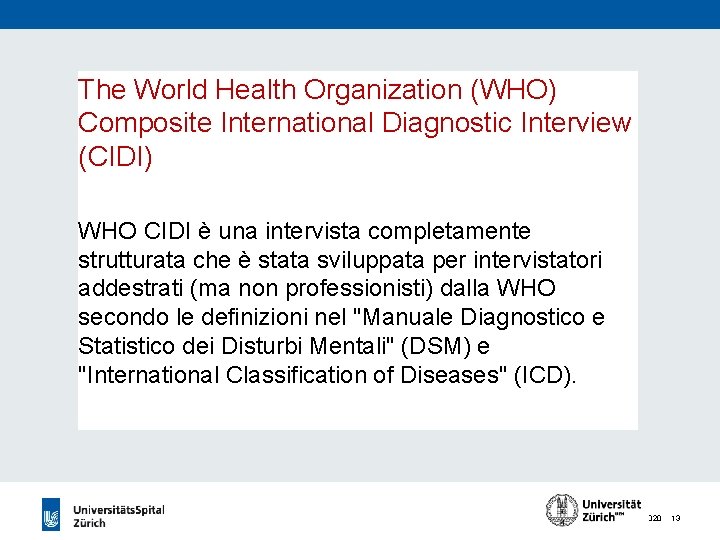 The World Health Organization (WHO) Composite International Diagnostic Interview (CIDI) WHO CIDI è una