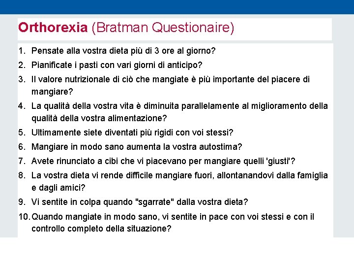 Orthorexia (Bratman Questionaire) 1. Pensate alla vostra dieta più di 3 ore al giorno?