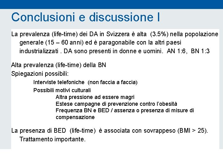 Conclusioni e discussione I La prevalenza (life-time) dei DA in Svizzera è alta (3.