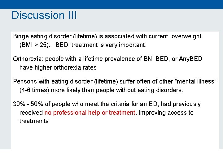 Discussion III Binge eating disorder (lifetime) is associated with current overweight (BMI > 25).