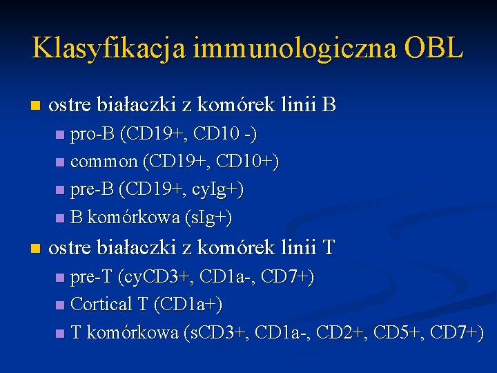 Klasyfikacja immunologiczna OBL n ostre białaczki z komórek linii B pro-B (CD 19+, CD