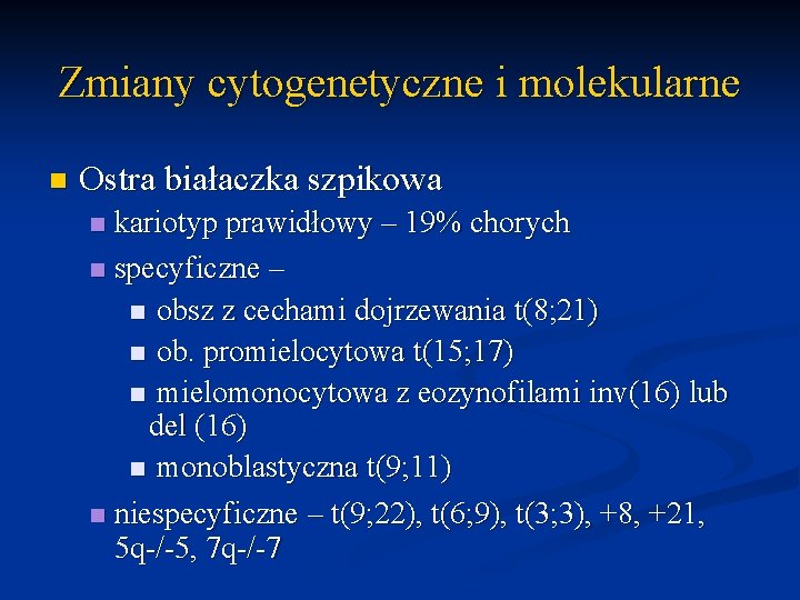 Zmiany cytogenetyczne i molekularne n Ostra białaczka szpikowa kariotyp prawidłowy – 19% chorych n