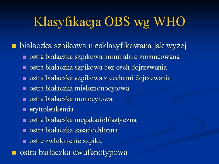 Klasyfikacja OBS wg WHO n białaczka szpikowa niesklasyfikowana jak wyżej n n n n