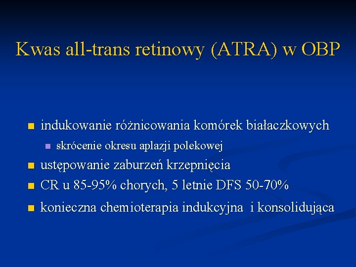 Kwas all-trans retinowy (ATRA) w OBP n indukowanie różnicowania komórek białaczkowych n skrócenie okresu