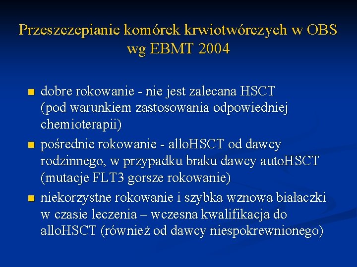 Przeszczepianie komórek krwiotwórczych w OBS wg EBMT 2004 n n n dobre rokowanie -