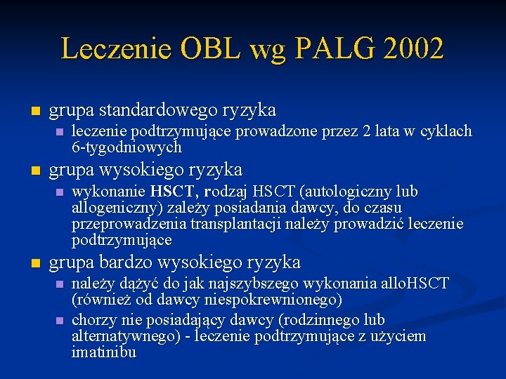 Leczenie OBL wg PALG 2002 n grupa standardowego ryzyka n n grupa wysokiego ryzyka