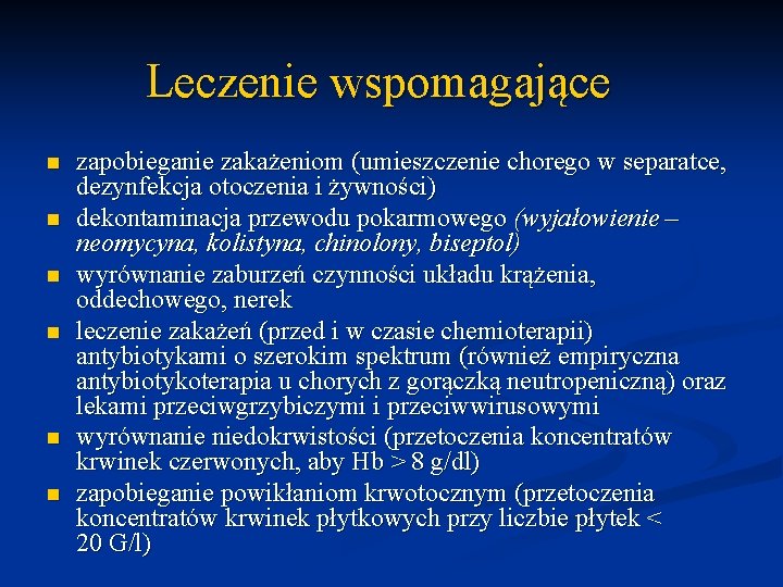 Leczenie wspomagające n n n zapobieganie zakażeniom (umieszczenie chorego w separatce, dezynfekcja otoczenia i