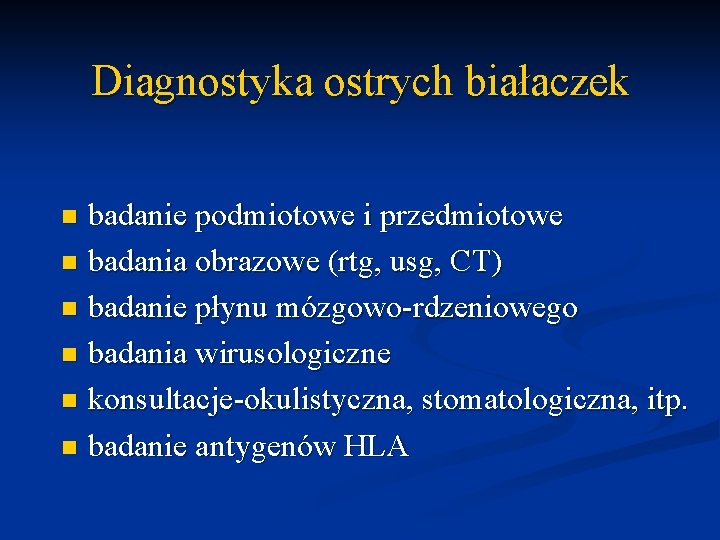 Diagnostyka ostrych białaczek badanie podmiotowe i przedmiotowe n badania obrazowe (rtg, usg, CT) n