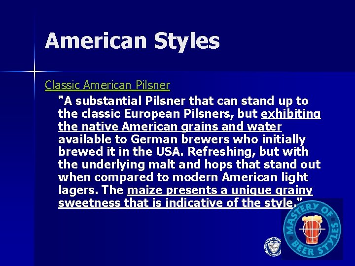 American Styles Classic American Pilsner "A substantial Pilsner that can stand up to the