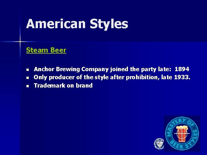 American Styles Steam Beer n n n Anchor Brewing Company joined the party late:
