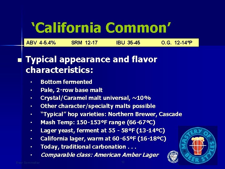 ‘California Common’ ABV 4 -5. 4% n SRM 12 -17 IBU 35 -45 O.