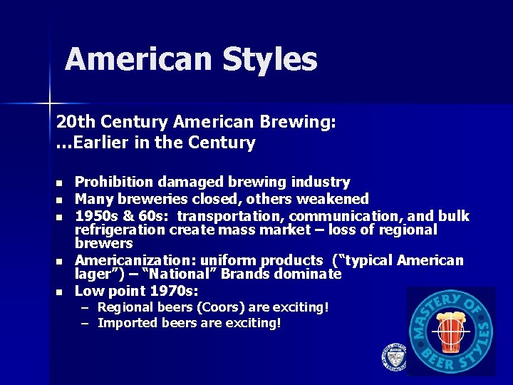 American Styles 20 th Century American Brewing: …Earlier in the Century n n n