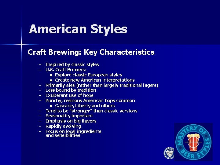 American Styles Craft Brewing: Key Characteristics – Inspired by classic styles – U. S.