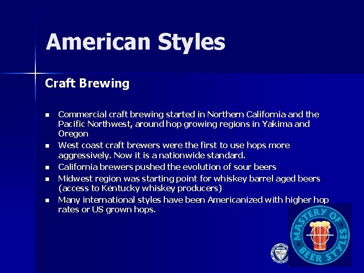 American Styles Craft Brewing n n n Commercial craft brewing started in Northern California