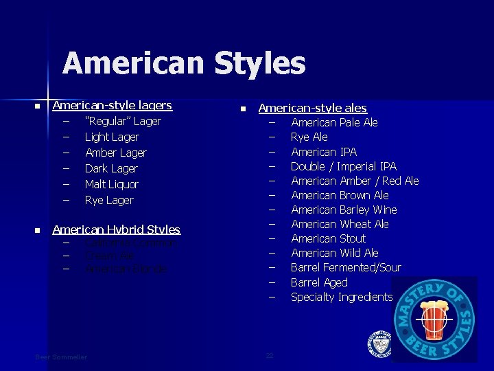 American Styles n American-style lagers – “Regular” Lager – Light Lager – Amber Lager