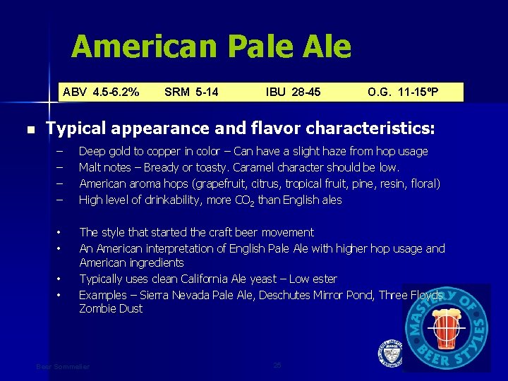 American Pale ABV 4. 5 -6. 2% n SRM 5 -14 IBU 28 -45