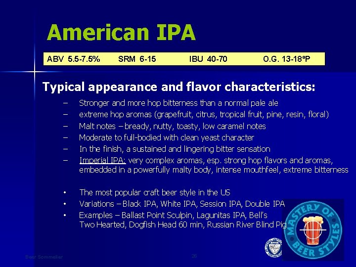 American IPA ABV 5. 5 -7. 5% SRM 6 -15 IBU 40 -70 O.