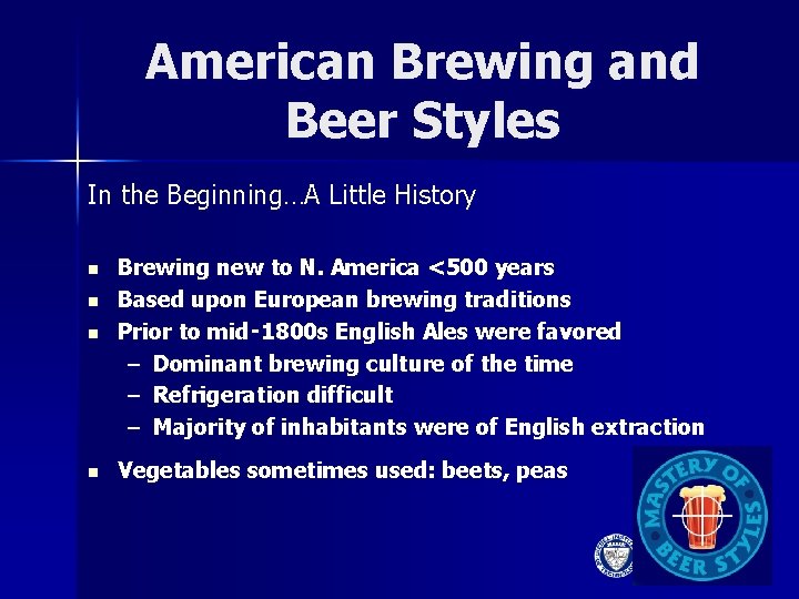 American Brewing and Beer Styles In the Beginning…A Little History n n Brewing new