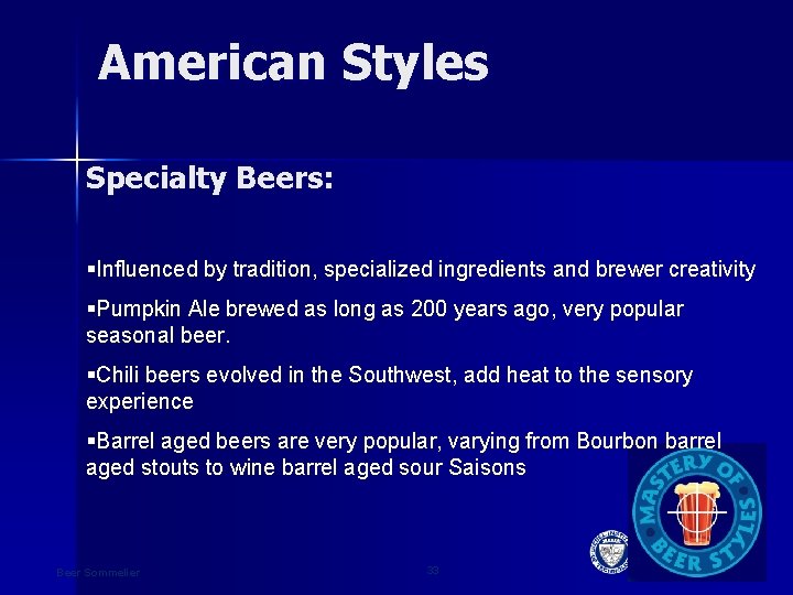American Styles Specialty Beers: §Influenced by tradition, specialized ingredients and brewer creativity §Pumpkin Ale