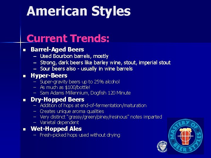 American Styles Current Trends: n n Barrel-Aged Beers – – – Used Bourbon barrels,