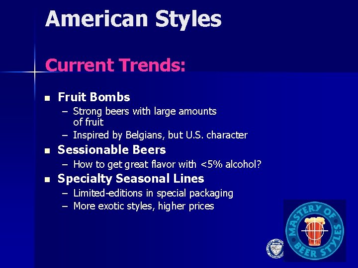 American Styles Current Trends: n Fruit Bombs – Strong beers with large amounts of