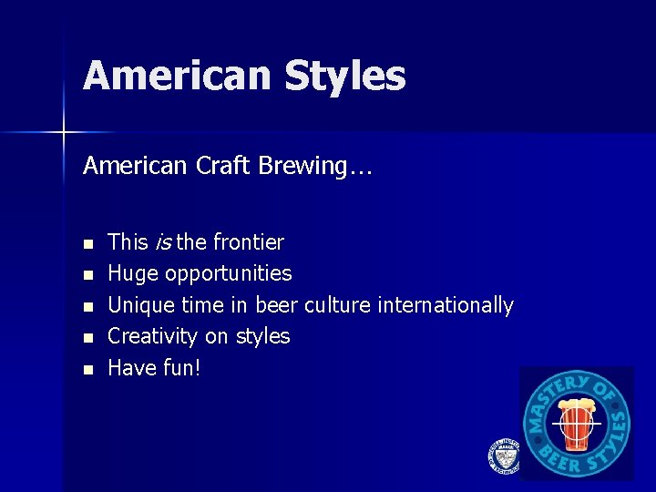 American Styles American Craft Brewing… n n n This is the frontier Huge opportunities