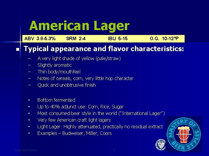 American Lager ABV 3. 8 -5. 3% n SRM 2 -4 IBU 5 -15