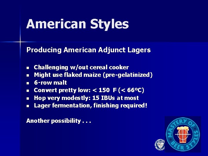 American Styles Producing American Adjunct Lagers n n n Challenging w/out cereal cooker Might