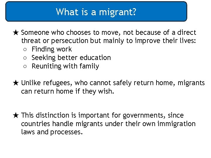 What is a migrant? ★ Someone who chooses to move, not because of a