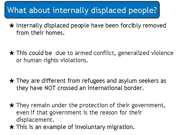 What about internally displaced people? ★ Internally displaced people have been forcibly removed from