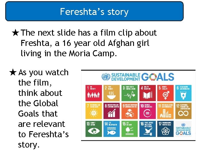 Fereshta’s story ★The next slide has a film clip about Freshta, a 16 year