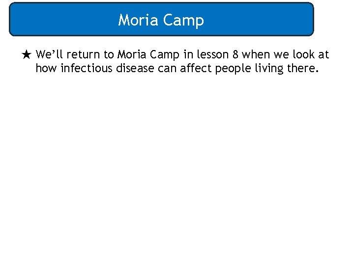 Moria Camp ★ We’ll return to Moria Camp in lesson 8 when we look