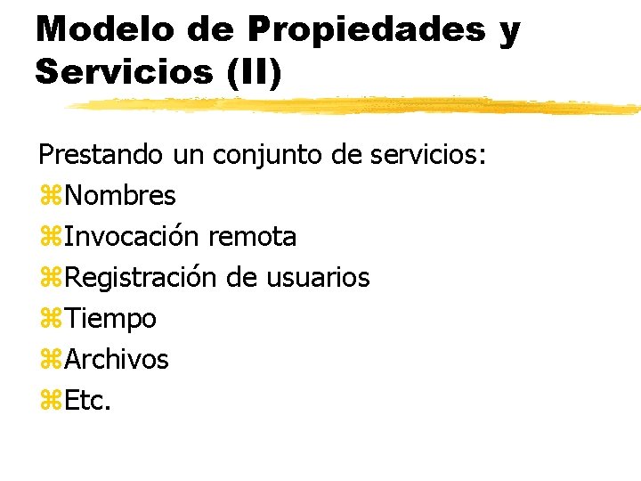 Modelo de Propiedades y Servicios (II) Prestando un conjunto de servicios: z. Nombres z.