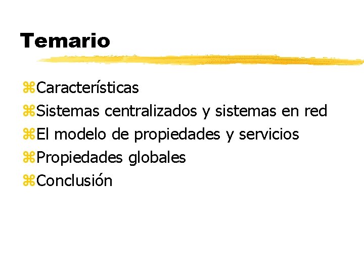 Temario z. Características z. Sistemas centralizados y sistemas en red z. El modelo de