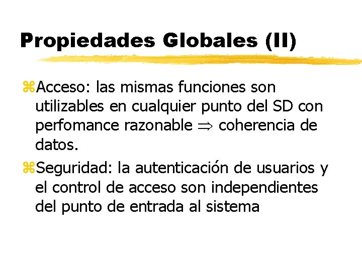 Propiedades Globales (II) z. Acceso: las mismas funciones son utilizables en cualquier punto del