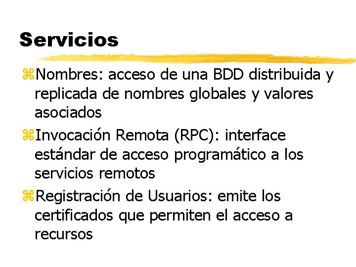 Servicios z. Nombres: acceso de una BDD distribuida y replicada de nombres globales y